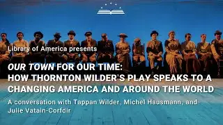 &ldquo;Our Town&rdquo; for Our Time