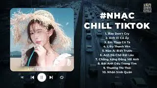 Nhạc Chill TikTok 2026: Bae Don't Cry x Em Thua Cô Ta (Lofi Ver.) - List Nhạc Suy Gây Nghiện 💔