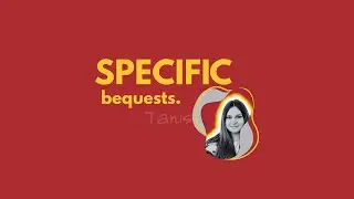 Specific Bequests | Make-A-Will Workshop