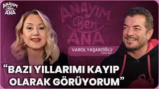 Anayım Ben Ana 3. B&ouml;l&uuml;m - Varol Yaşaroğlu: İnsana Zarar Veren Her Şeye Karşıyım