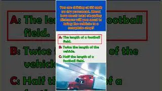 CDL Question: Stopping Distance at 55 MPH #passing #safely #automobile #trucking #truckdriver #facts