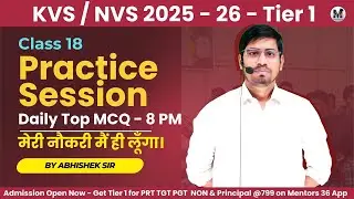 Class 18 - KVS NVS Tier 1 - Top MCQ Practice With Abhishek Sir on Mentors 36 #kvs Enrol in Course