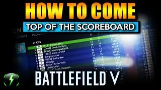 BF5 Guide: ► HOW TO GET TOP OF THE SCOREBOARD (High Score Tips & Info)