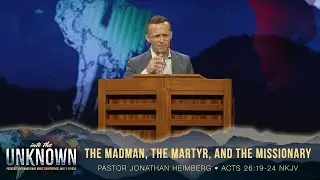Prescott Conference July 2025 Tuesday AM - ps J. Heimberg: The Madman, the Martyr and the Missionary