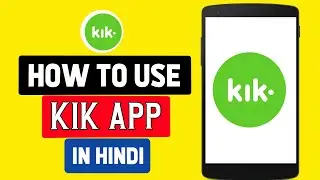 How to Use Kik App in Hindi 2021
