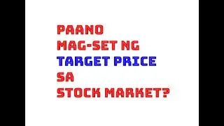Paano  Mag-Set Ng Target Price Sa Stock Market? Ep. 5