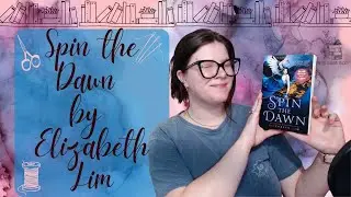 Spin the Dawn by Elizabeth Lim / Blood of the Stars Duology PART 1
