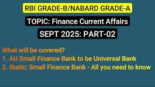 Part-02 | SEPT 2025 | FINANCE CURRENT AFFAIRS | SMALL FINANCE BANK | AU SFB transition to Uni Bank