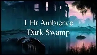 Dark Swamp ambience, 1 Hr