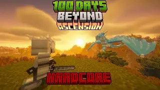 100 Days Beyond Ascension Hardcore!