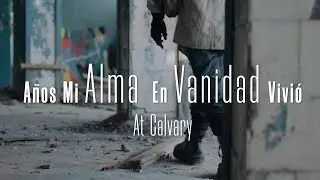 AÑOS MI ALMA EN VANIDAD VIVIO (At Calvary) GRUPO CONGREGADO