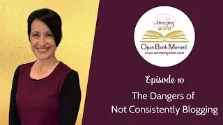 The Dangers of Not Consistently Blogging, Amazing OBM Open Book Moment Episode 10
