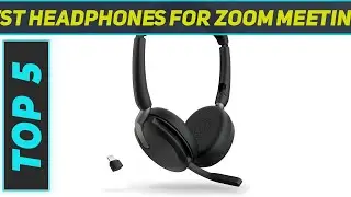 Top 5 Best Headphones For Zoom Meetings in 2023