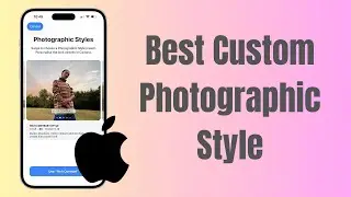 Best Custom Photographic Style For iPhone Camera