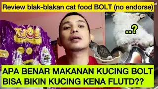 APA MAKANAN KUCING BOLT BIKIN KUCING KENA FLUTD | review dry food Bolt apa benar bikin kucing Flutd