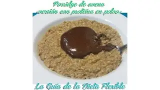Receta fitness: Porridge o gachas de avena (versión proteína en polvo)