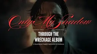 Only My Shadow (Full Music Video)