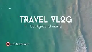 Travel Background Music: Inspire Your Journey to Success | NCS