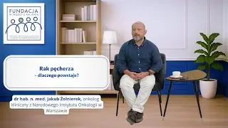 Rak pęcherza – dlaczego powstaje? | Fundacja W trosce o pacjenta