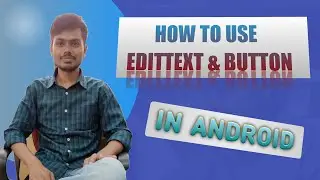 HOW TO CREATE EDIT TEXT IN ANDROID | HOW TO GET EDIT TEXT VALUE ON BUTTON CLICK IN ANDROID | BUTTON