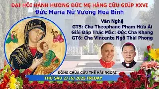 DCCT Houston ĐẠI HỘI ĐỨC MẸ HCG 2025 - Văn Nghệ, Giảng Thuyết 5, Giải Đáp Thắc Mắc, Giảng Thuyết 6
