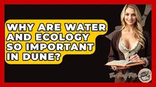 Why Are Water And Ecology So Important In Dune? - The Prose Path