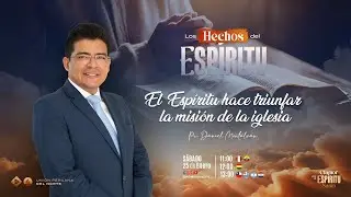 El Espíritu Hace Triunfar la Misión de la Iglesia - Pr. Daniel Montalvan