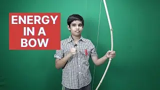Energy Stored in a Bow | Mechanics | Physics