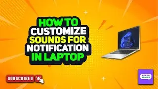 How to customize sounds for notification in laptop 2025