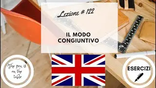 Lezioni di Inglese - Lezione 122: IL MODO CONGIUNTIVO (con esercizi)