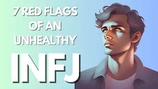 7 Red Flags of an Unhealthy INFJ