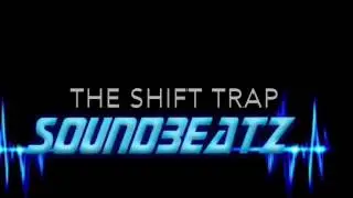 The Shift Trap By Soundbeatz