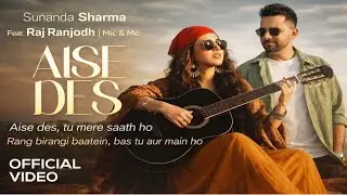 Aise Des (Official Video) | Sunanda Sharma ft. Raj Ranjodh | Mic & Me | Romantic Punjabi Song 2026