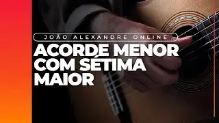 Joao Alexandre - Acorde menor com s&eacute;tima maior