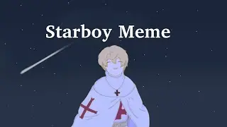 APH Knight's Tempelar || Starboy Meme ( Hetalia )