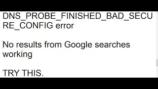Internet not working on Chrome | DNS_PROBE_FINISHED_BAD_SECURE_CONFIG | When most google search fail