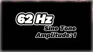 62 Hz Sine Tone - Bass Frequency Testing & Stability Vibration