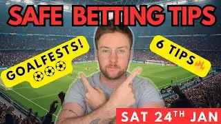 Football Betting Tips & Predictions Today | 6 Safe Picks For Goals (Sat 24th Jan)