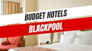 Best Budget Hotels in Blackpool
