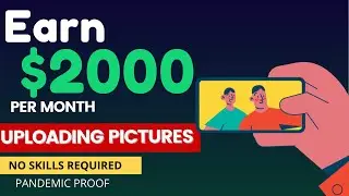 Earn $2000 Per Month by Just Uploading Photos [Complete Tutorial]