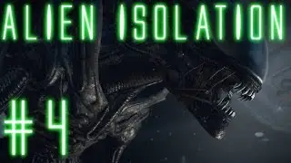 Alien Isolation Gameplay: Part 4 | A Perfect Organism