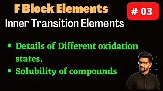 F Block Elements || Inner transition Elements || Oxidation state || Solubility || CSIR-NET | GATE