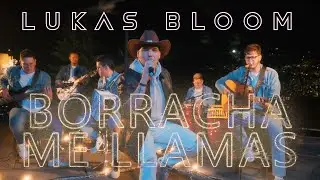 Lukas Bloom I Borracha Me Llamas (Video Oficial) &reg;