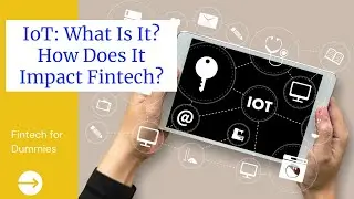 Internet of Things Explained and how it Impacts Fintech | IoT