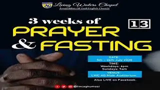 (Day 13) 3 Weeks Prayer and Fasting - Living Waters Chapel led by Ps. Sampson Wireko Gyebi