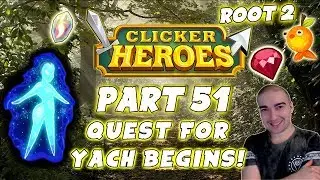 Clicker Heroes Root 2: QUEST FOR YACH BEGINS! - Walkthrough Guide #51 - PC Gameplay