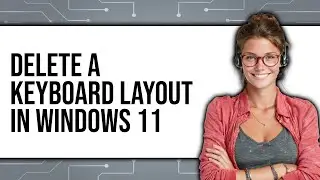 How to Delete a Keyboard Layout in Windows 11 (UPDATED 2025)