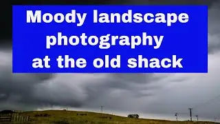 Moody Landscape Photography at the old shack