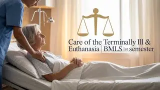 Care of the Terminally Ill and Euthanasia | Medical Law & Ethics | BMLS 1st Semester