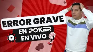 EL ERROR QUE CUESTA MUCHO DINERO EN EL POKER EN VIVO!!!